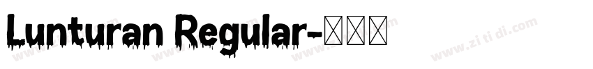 Lunturan Regular字体转换 Lunturan Regular字体转换